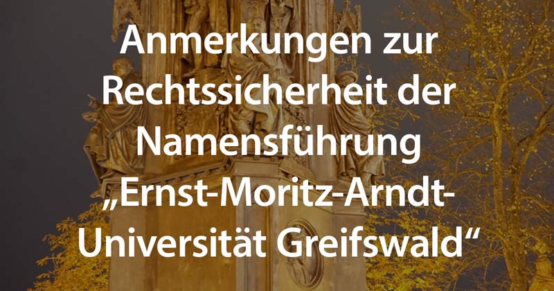 Anmerkungen zur Rechtssicherheit der Namensführung „Ernst-Moritz-Arndt-Universität Greifswald“